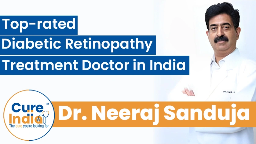 Dr. Neeraj Sanduja: Top-rated Diabetic Retinopathy Treatment Doctor in India